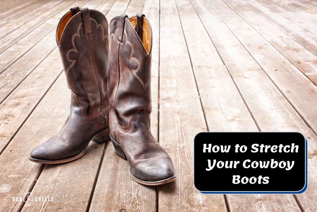 How to Stretch Your Cowboy Boots for a Better Fit (5 Ways)